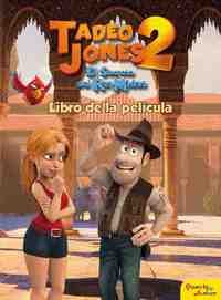 TADEO JONES 2. EL SECRETO DEL REY MIDAS. LIBRO DE LA PELÍCULA