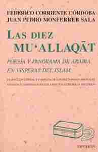 DIEZ MUŽALLAQAT, LAS. POESIA Y PANORAMA DE ARABIA EN VISPERAS DEL ISLA