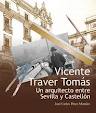 VICENTE TRAVER TOMÁS. UN ARQUITECTO ENTRE SEVILLA Y CASTELLÓN