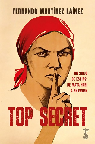TOP SECRET. UN SIGLO DE ESPIAS: DE MATA HARI A SNOWDEN