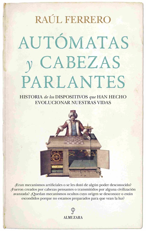 AUTÓMATAS Y CABEZAS PARLANTES. HISTORIA DE LOS DISPOSITIVOS QUE HAN HECHO EVOLUCIONAR NUESTRAS VIDAS