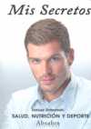 MIS SECRETOS; SALUD, NUTRICION Y DEPORTE