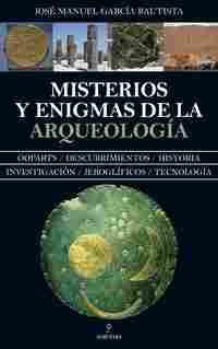 MISTERIOS Y ENIGMAS DE LA ARQUEOLOGÍA