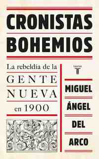 CRONISTAS BOHEMIOS LA REBELDIA DE LA GENTE NUEVA EN 1900