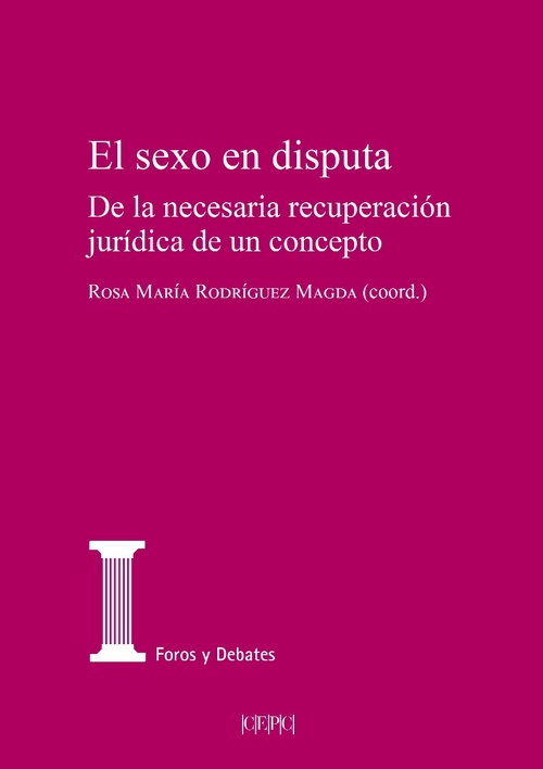 EL SEXO EN DISPUTA. DE LA NECESARIA RECUPERACIÓN JURÍDICA DE UN CONCEPTO