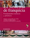 SISTEMA DE FRANQUICIA, EL; FUNDAMENTOS TEORICOS Y PRACTICOS
