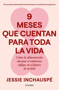 9 MESES QUE CUENTAN PARA TODA LA VIDA                                           CÓMO LA ALIMENTACIÓN