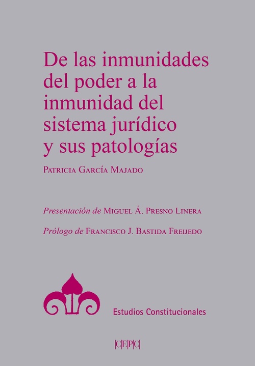 DE LAS INMUNIDADES DEL PODER A LA INMUNIDAD DEL SISTEMA JURÍDICO Y SUS PATOLOGIAS