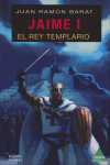 JAIME I, EL REY TEMPLARIO