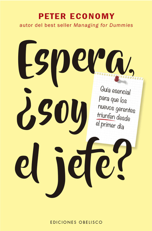 ESPERA, ¿SOY EL JEFE?. GUÍA ESENCIAL PARA QUE LOS NUEVOS GERENTES TRIUNFEN DESDE EL PRIMER DÍA