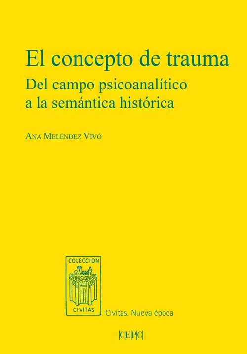EL CONCEPTO DE TRAUMA. DEL CAMPO PSICOANALÍTICO A LA SEMÁNTICA HISTÓRICA