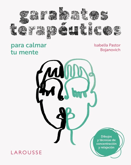 GARABATOS TERAPÉUTICOS PARA CALMAR TU MENTE. DIBUJOS Y TÉCNICAS DE CONCENTRACIÓN Y RELAJACIÓN