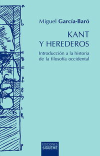 KANT Y HEREDEROS. INTRODUCCIÓN A LA HISTORIA DE LA FILOSOFÍA OCCIDENTAL