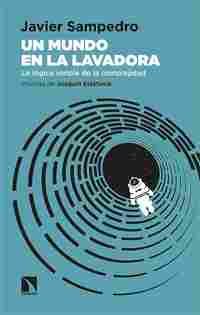 UN MUNDO EN LA LAVADORA. LA LÓGICA SIMPLE DE LA COMPLEJIDAD