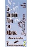 EDUCACION FISICA Y SU DIDACTICA. MANUAL PARA EL PROFESOR