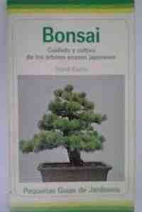 BONSAI. CUIDADO Y CULTIVO DE LOS ARBOLES ENANOS JAPONESES