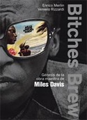 BITCHES BREW. GENESIS DE LA OBRA MAESTRA DE MILES DAVIS