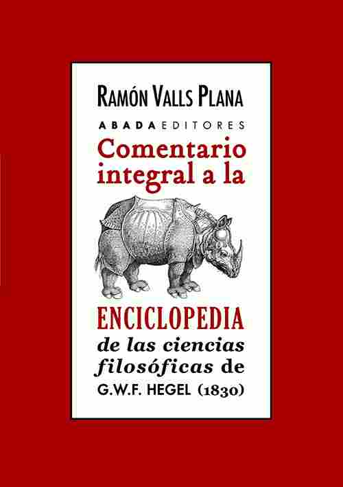 COMENTARIO INTEGRAL A LA ENCICLOPEDIA DE LA CIENCIAS FILOSÓFICAS DE G.W.F.HEGEL (1830)
