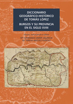 DICCIONARIO GEOGRÁFICO-HISTÓRICO DE TOMÁS LÓPEZ.. BURGOS Y SU PROVINCIA EN EL SIGLO XVIII