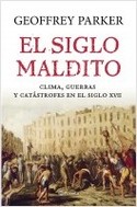 EL SIGLO MALDITO. CLIMA, GUERRAS Y CATÁSTROFES EN EL SIGLO XVII