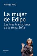 LA MUJER DE EDIPO. LAS TRES TRANSICIONES DE LA REINA SOFIA