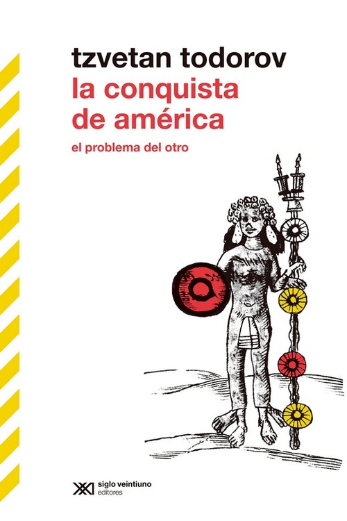 LA CONQUISTA DE AMERICA. EL PROBLEMA DEL OTRO