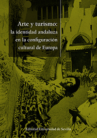 ARTE Y TURISMO: LA IDENTIDAD ANDALUZA EN LA CONFIGURACIÓN CULTURAL EUROPEA.