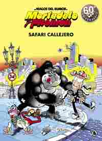 3. SAFARI CALLEJERO. MAGOS DEL HUMOR. MORTADELO Y FILEMON