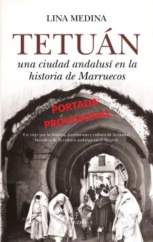 TETUÁN. UNA CIUDAD ANDALUSÍ EN LA HISTORIA DE MARRUECOS