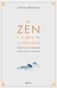EL ZEN Y EL ARTE DE LA FELICIDAD