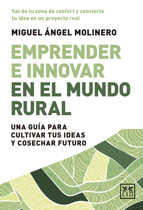 EMPRENDER E INNOVAR EN EL MUNDO RURAL. UNA GUÍA PARA CULTIVAR TUS IDEAS Y COSECHAR FUTURO