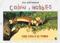 CADA COSA A SU TIEMPO. CALVIN Y HOBBES, 2