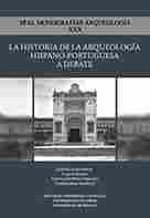 LA HISTORIA DE LA ARQUEOLOGIA HISPANO-PORTUGUESA A DEBATE