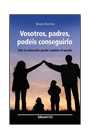 VOSOTROS. PADRES, PODEIS CONSEGUIRLO. SOLO LA EDUCACION