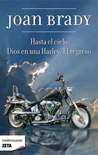 HASTA EL CIELO.  DIOS VUELVE EN UNA HARLEY: EL REGRESO