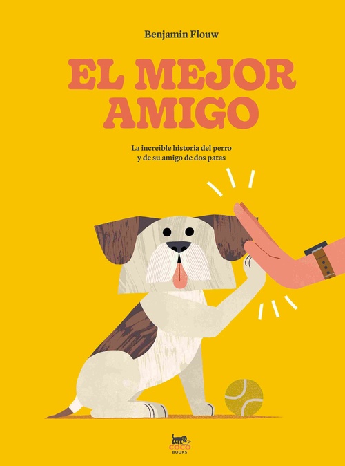 EL MEJOR AMIGO. LA INCREÍBLE HISTORIA DEL PERRO Y DE SU AMIGO DE DOS PATAS