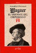 WAGNER. EL VISITANTE DEL CREPUSCULO
