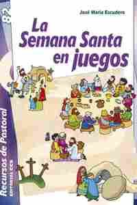 SEMANA SANTA EN JUEGOS, LA                                                      RECURSOS DE PASTORAL