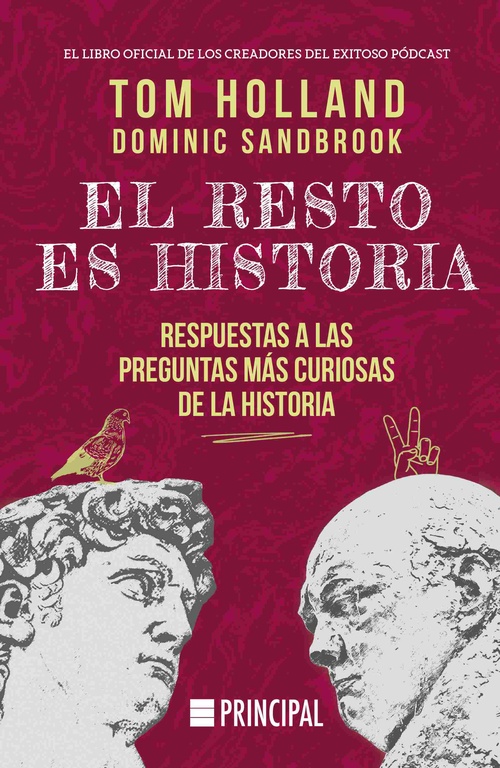 EL RESTO ES HISTORIA. RESPUESTAS A LAS PREGUNTAS MÁS CURIOSAS DE LA HISTORIA
