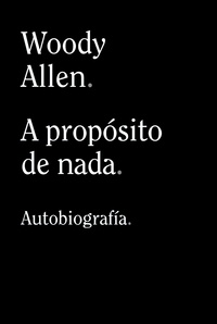 A PROPÓSITO DE NADA. AUTOBIOGRAFÍA