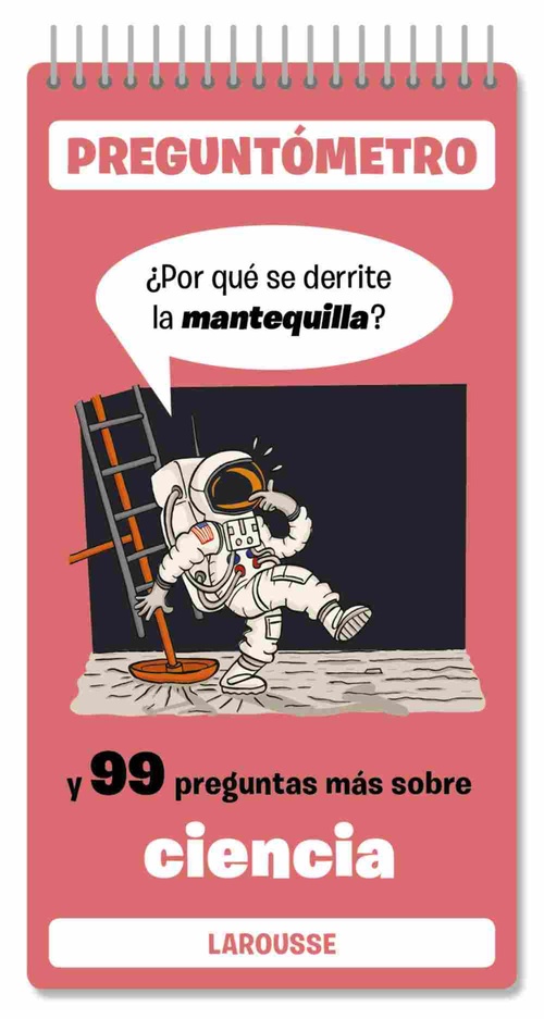 ¿POR QUÉ SE DERRITE LA MANTEQUILLA? Y 99 PREGUNTAS MÁS SOBRE CIENCIA. PREGUNTÓMETRO