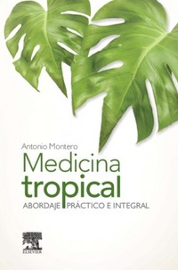 MEDICINA TROPICAL. ABORDAJE PRÁCTICO E INTEGRAL
