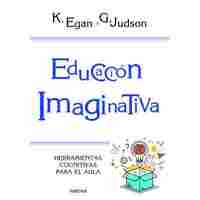 EDUCACION IMAGINATIVA. HERRAMIENTAS COGNITIVAS PARA EL AULA