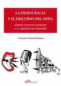 DEMOCRACIA Y EL DISCURSO DEL ODIO: LIMITES CONSTITUCIONALES A LA LIBERTAD DE EXP