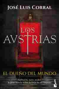 LOS AUSTRIAS III. EL DUEÑO DEL MUNDO