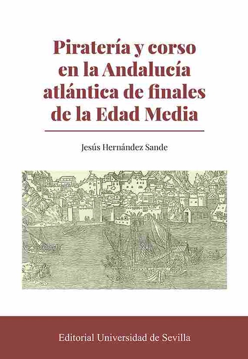 PIRATERÍA Y CORSO EN LA ANDALUCÍA ATLÁNTICA DE FINALES DE LA EDAD MEDIA.