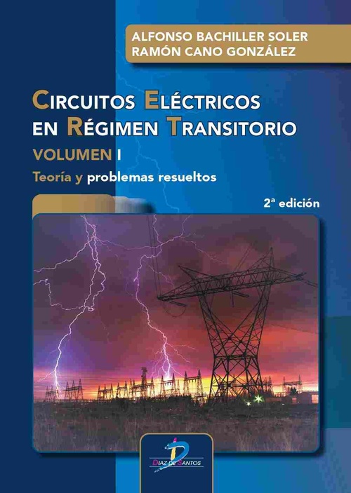 CIRCUITOS ELÉCTRICOS EN RÉGIMEN TRANSITORIO VOL 1. TEORÍA Y PROBLEMAS RESUELTOS (2º ED)