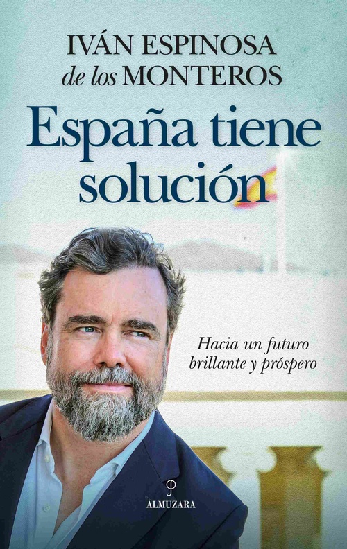 ESPAÑA TIENE SOLUCIÓN. HACIA UN FUTURO BRILLANTE Y PRÓSPERO
