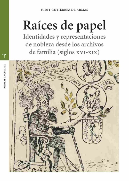 RAÍCES DE PAPEL. IDENTIDADES Y REPRESENTACIONES DE NOBLEZA DESDE LOS ARCHIVOS DE FAMILIA (SIGLOS
