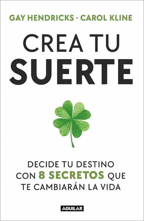 CREA TU SUERTE. GOBIERNA .DECIDE TU DESTINO CON 8 SECRETOS QUE TE CAMBIARAN LA VIDA